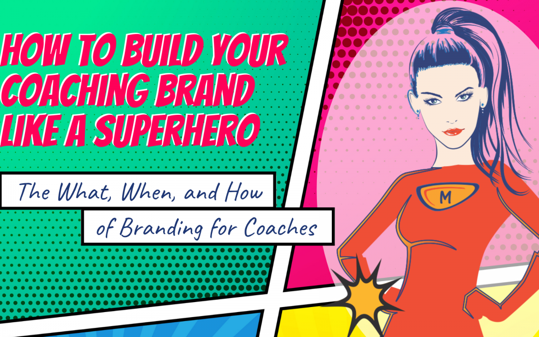 How to Build Your Coaching Brand Like a Superhero